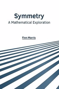 Symmetry: A Mathematical Exploration