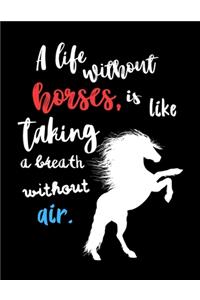 A Life Without Horses, is Like Taking a Breath Without Air