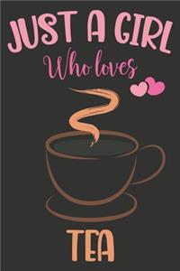 Just A Girl Who Loves Tea