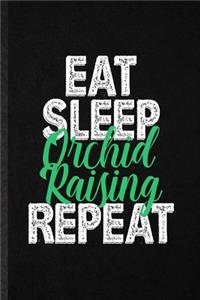Eat Sleep Orchid Raising Repeat