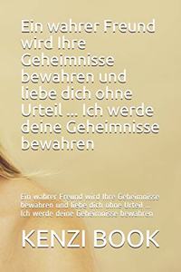 Ein wahrer Freund wird Ihre Geheimnisse bewahren und liebe dich ohne Urteil ... Ich werde deine Geheimnisse bewahren