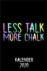 Kalender 2020 Less Talk More Chalk