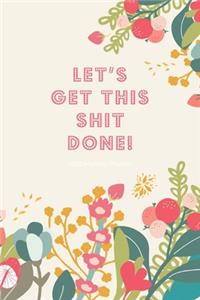 2020 Monthly Planner; Let's Get This Shit Done!