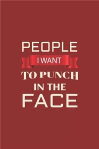 People i want to punch in the face