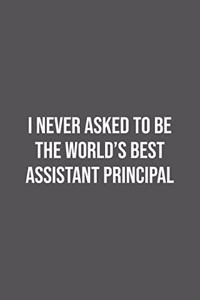 I never asked to be the World's Best Assistant Principal