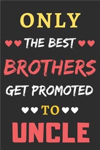 Only the Best Brothers Get Promoted To Uncle