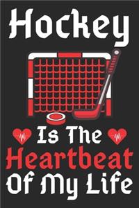 Hockey Is The Heartbeat Of My Life