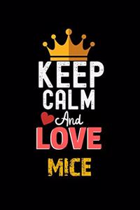 Keep Calm And Love mice Notebook - mice Funny Gift