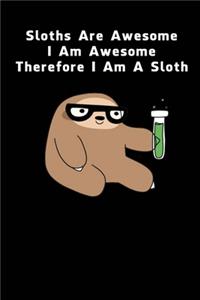 Sloths Are Awesome - I Am Awesome - Therefore I Am A Sloth