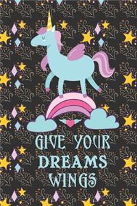Give Your Dreams Wings - Unicorn
