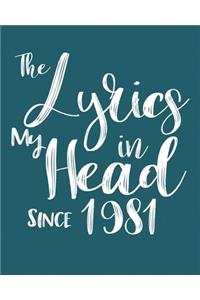 The Lyrics In My Head Since 1981 Notebook Birthday Gift: Blank Sheet Music Notebook / Journal Gift, 120 Pages, 5x8, Soft Cover, Matte Finish