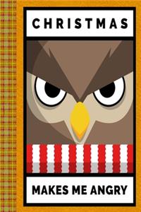 Christmas Makes Me Angry With Funny Owl