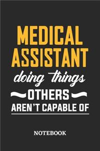 Medical Assistant Doing Things Others Aren't Capable of Notebook