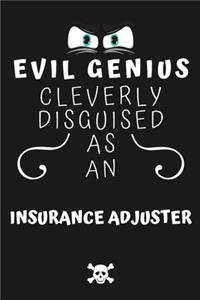 Evil Genius Cleverly Disguised As An Insurance Adjuster