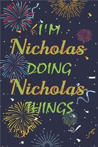 I'm Nicholas Doing Nicholas Things Notebook Birthday Gift