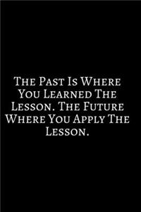 The Past Is Where You Learned