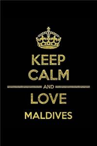 KEEP CALM AND LOVE MALDIVES Notebook