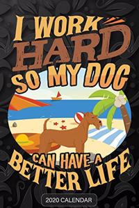I Work Hard So My Dog Can Have A Better Life