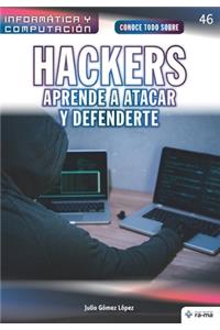 Conoce todo sobre Hackers. Aprende a atacar y defenderte