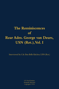 The Reminiscences of Rear Adm. George van Deurs, USN (Ret.), Vol. I