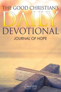 The Good Christian's Daily Devotional Journal of Hope