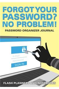 Forgot Your Password? No Problem! Password Organizer Journal