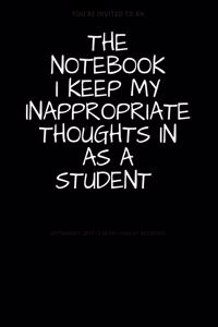 The Notebook I Keep My Inappropriate Thoughts In As A Student
