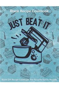 Just Beat It! Blank Recipe Cookbook