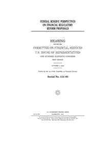 Federal Reserve perspectives on financial regulatory reform proposals