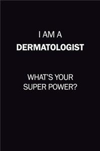 I Am A Dermatologist, What's Your Super Power?