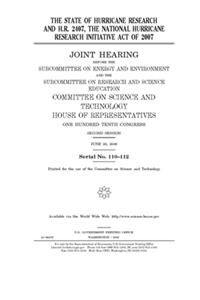 The state of hurricane research and H.R. 2407, the National Hurricane Research Initiative Act of 2007