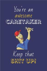 You're An Awesome Caretaker Keep That Shit Up!
