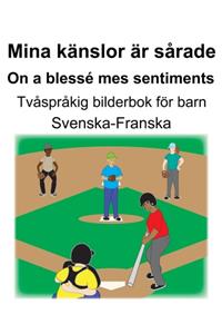Svenska-Franska Mina känslor är sårade/On a blessé mes sentiments Tvåspråkig bilderbok för barn