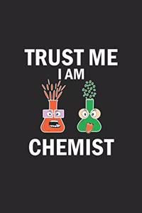 Trust me I am chemist