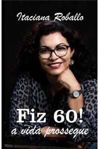Fiz 60! a vida prossegue