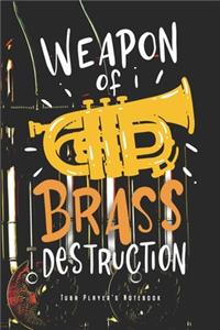 Weapon Of Brass Destruction: Tubaspieler Notizbuch Tuba Instrument Planer Tagebuch Schreibheft (Punktraster / Dot Grid, 120 Seiten, 15,2 x 22.9 cm, 6" x 9") Lustiges Geschenk Fü