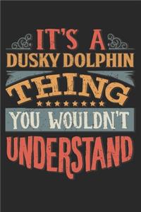 It's A Dusky Dolphin Thing You Wouldn't Understand