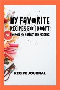 My Favorite Recipes So I Don't Poison My Family and Friends, Recipe Journal
