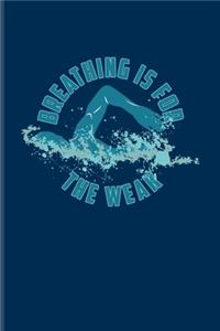Breathing Is For The Weak