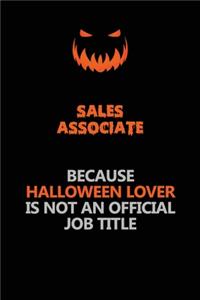 Sales Associate Because Halloween Lover Is Not An Official Job Title