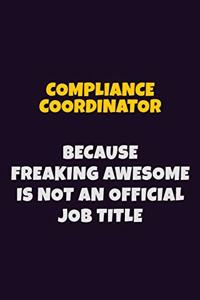 Compliance Coordinator, Because Freaking Awesome Is Not An Official Job Title