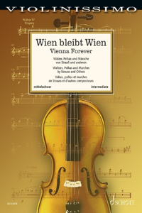 Vienna Forever: Waltzes, Polkas and Marches by Strauss and Others - Violin and Piano