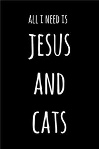 All I Need Is Jesus And Cats