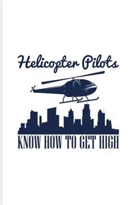 Helicopter Pilots Know How To Get High