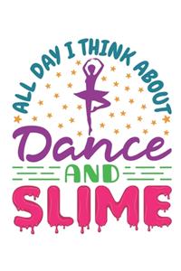 All Day I Think About Dance and Slime