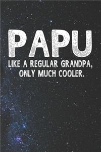 Papu Like A Regular Grandpa, Only Much Cooler.