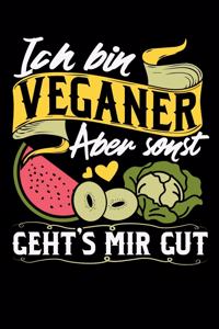 Ich Bin Veganer Aber Sonst Geht's Mir Gut