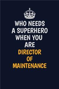 Who Needs A Superhero When You Are Director of Maintenance