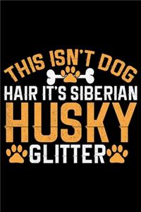 This Isn't Dog Hair It's Siberian Husky Glitter