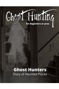 Ghost Hunting For Beginners or Pros